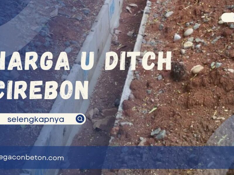 Harga U Ditch Cirebon, Andalan Infrastruktur Perkotaan