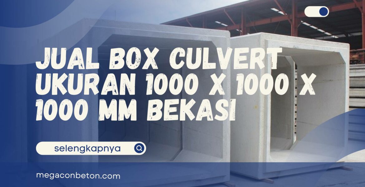 Jual Box Culvert Ukuran 1000 x 1000 x 1000 mm Kokoh Wilayah Bekasi