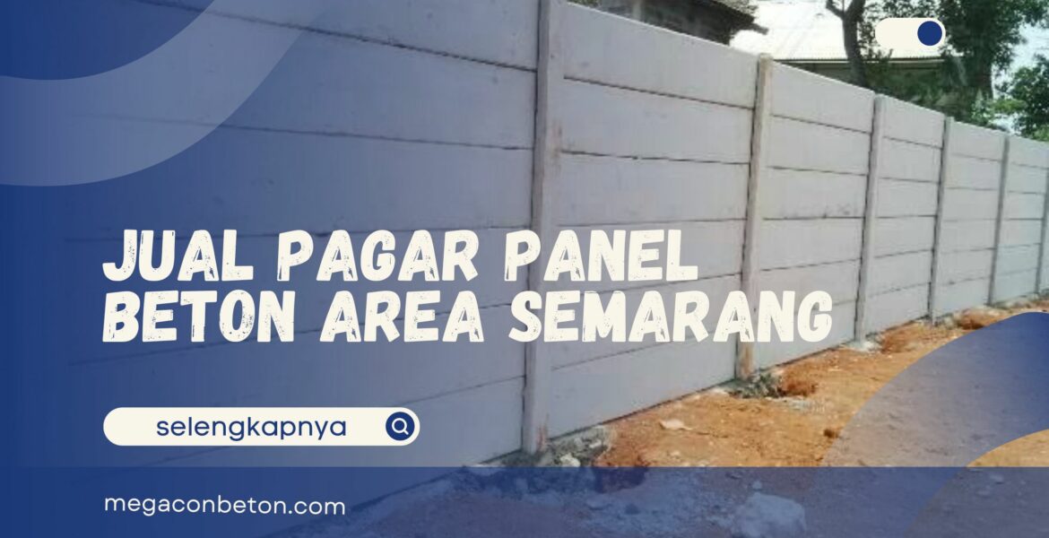 Jual Pagar Panel Beton Semarang, Berbagai Ukuran dan Harga!