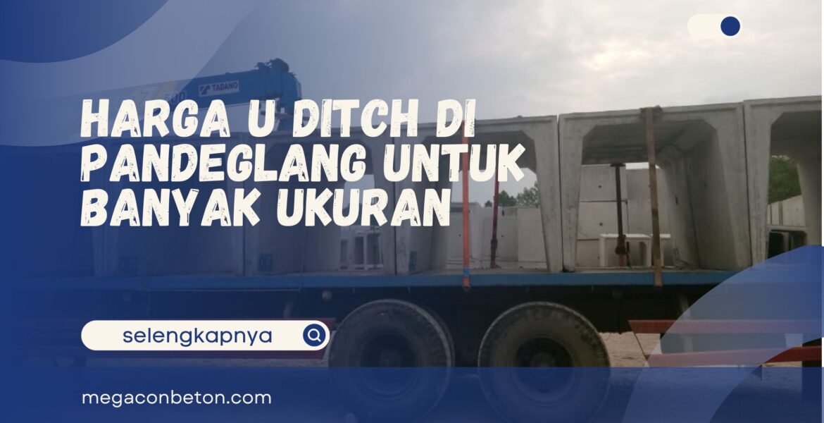 Harga U Ditch di Pandeglang untuk Banyak Ukuran